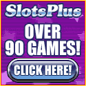 Click Here to visit SlotsPlus!
